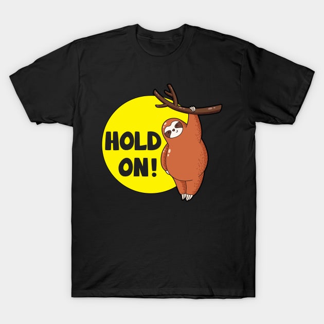 Sloth Hold On Sloth Lover T-Shirt by DARSHIRTS